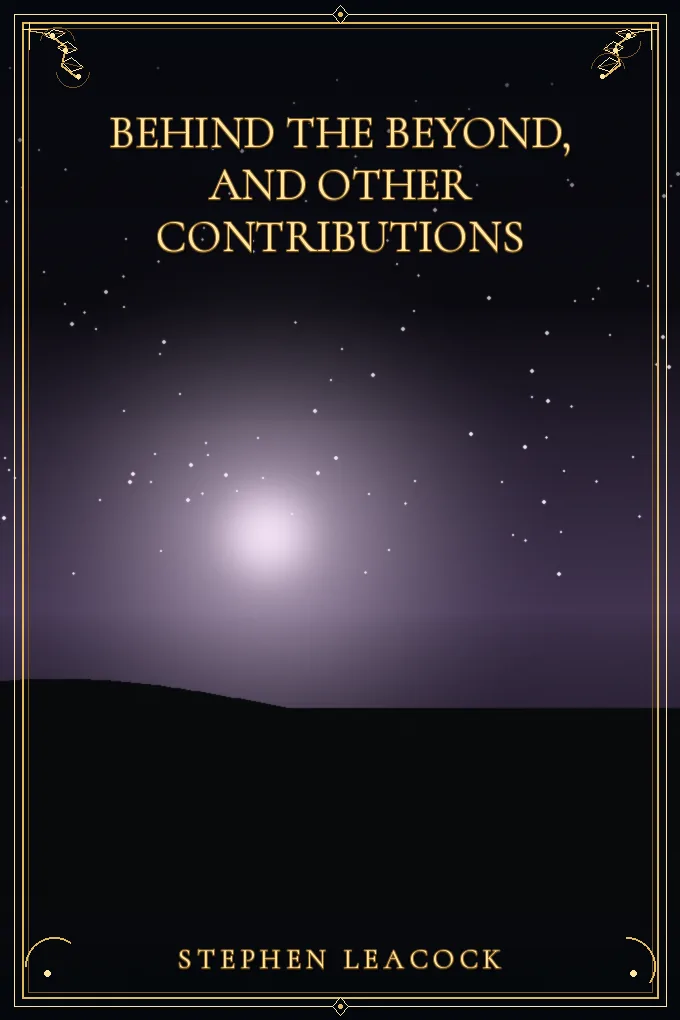 Behind the Beyond, and Other Contributions