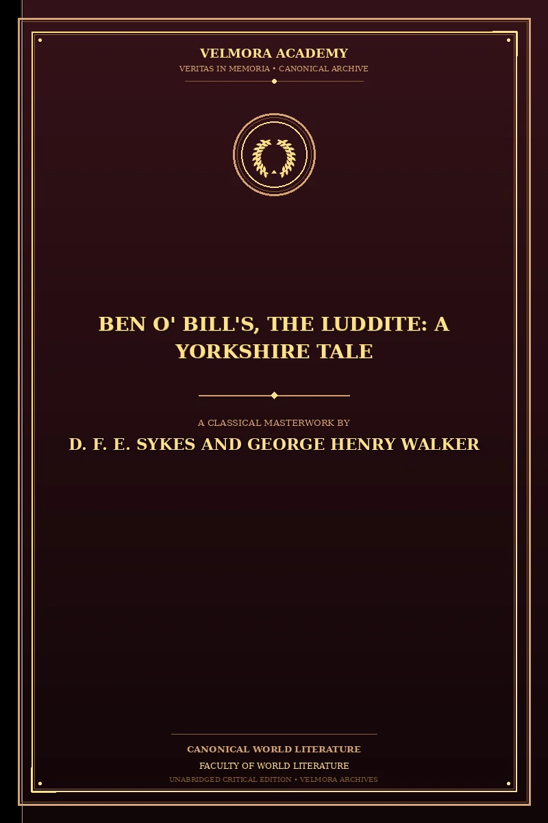 Ben o' Bill's, the Luddite: A Yorkshire Tale