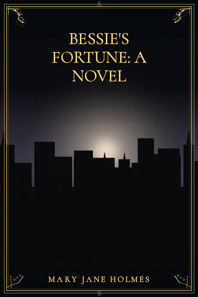 Bessie's Fortune: A Novel