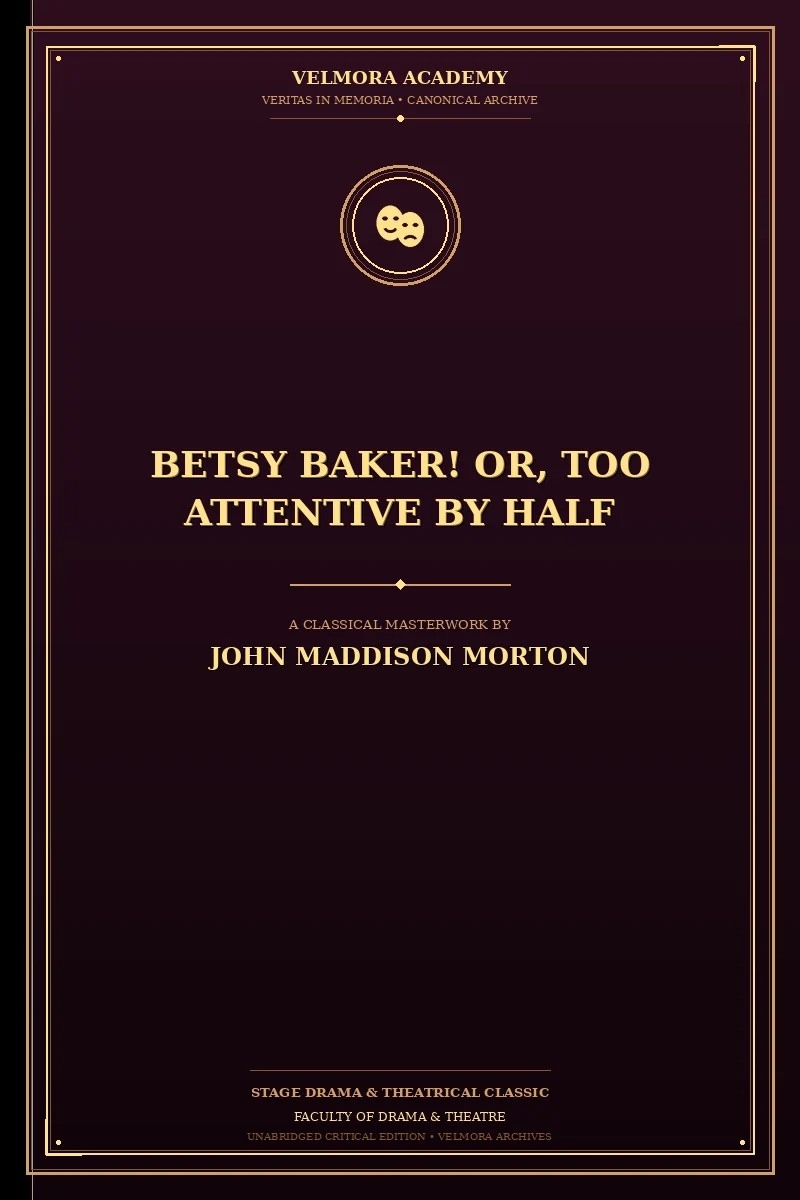 Betsy Baker! or, Too Attentive by Half