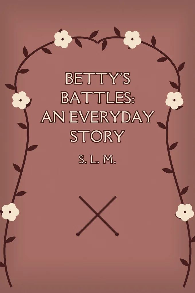 Betty's Battles: An Everyday Story