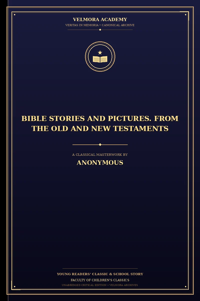 Bible Stories and Pictures. From the Old and New Testaments