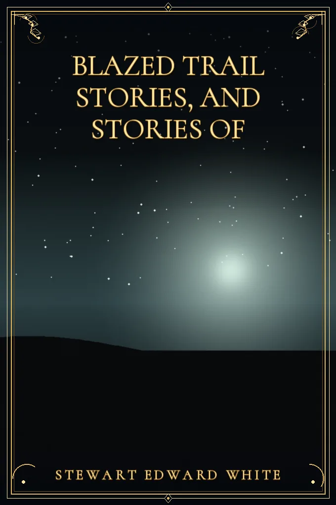 Blazed trail stories, and Stories of