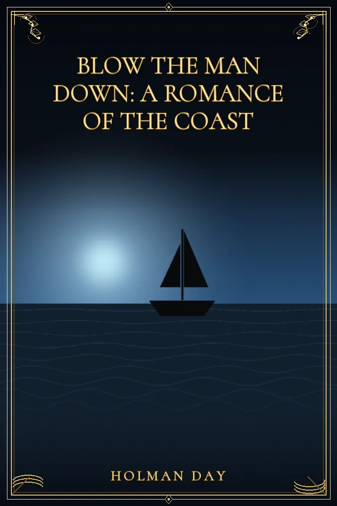Blow The Man Down: A Romance Of The Coast