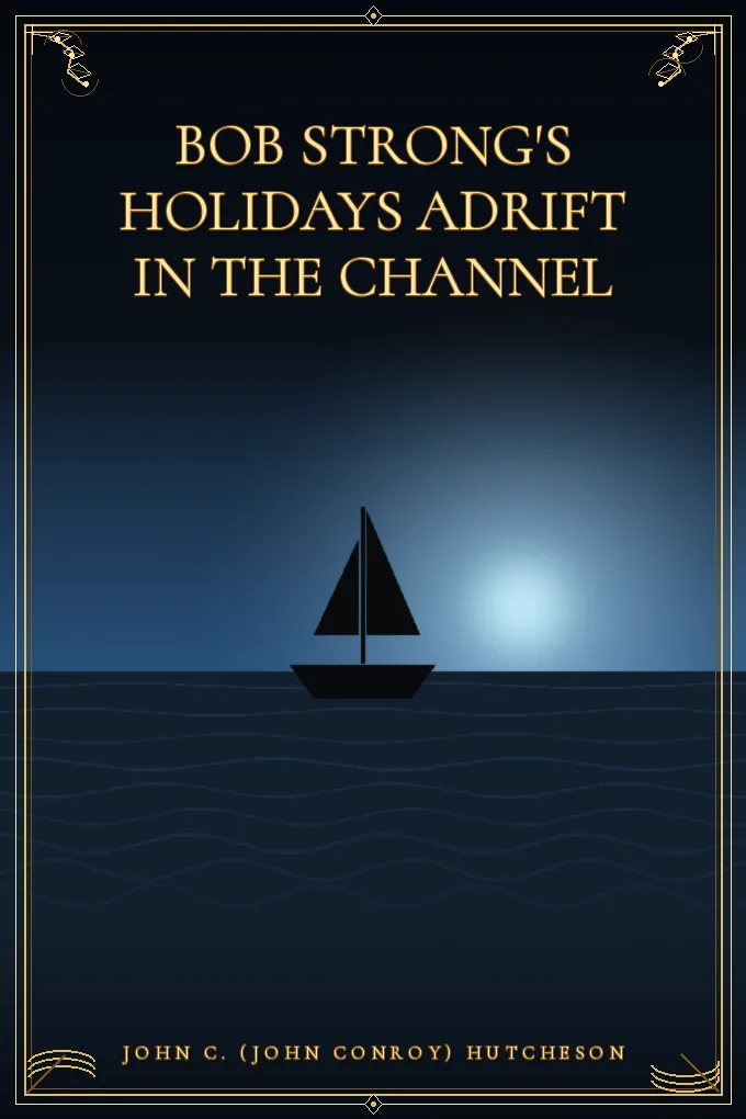 Cover of Bob Strong's Holidays Adrift in the Channel