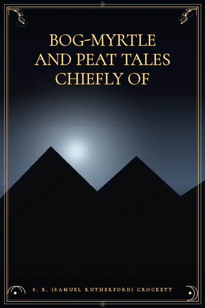 Bog-Myrtle and Peat Tales Chiefly