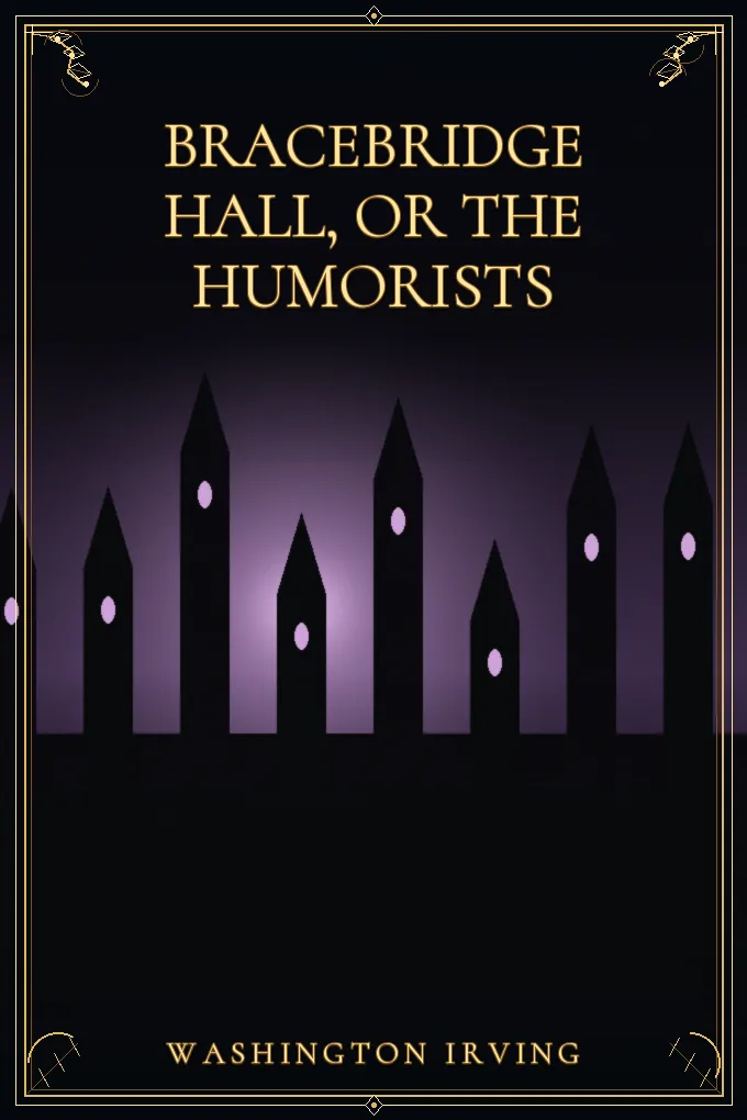 Bracebridge Hall, or The Humorists