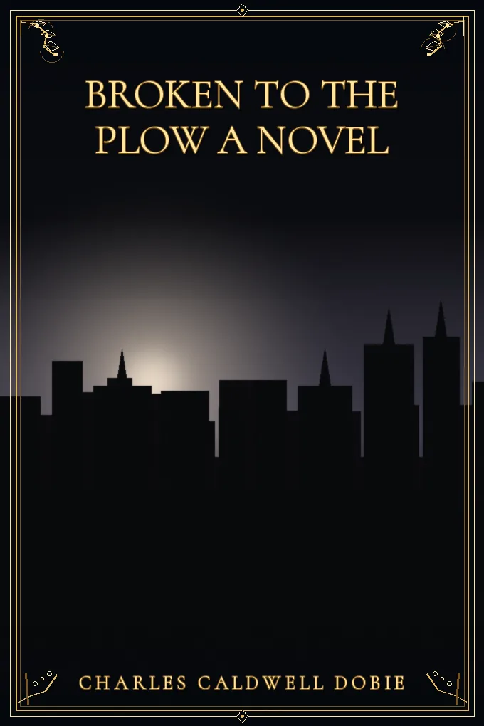 Broken to the Plow A Novel