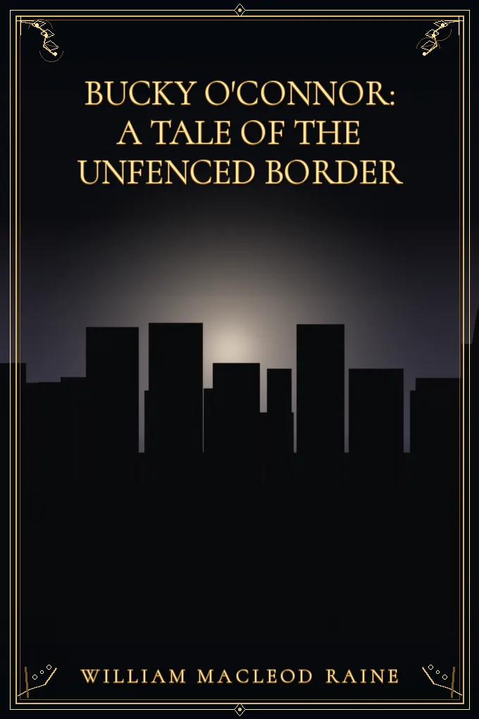 Cover of Bucky O'Connor: A Tale of the Unfenced Border