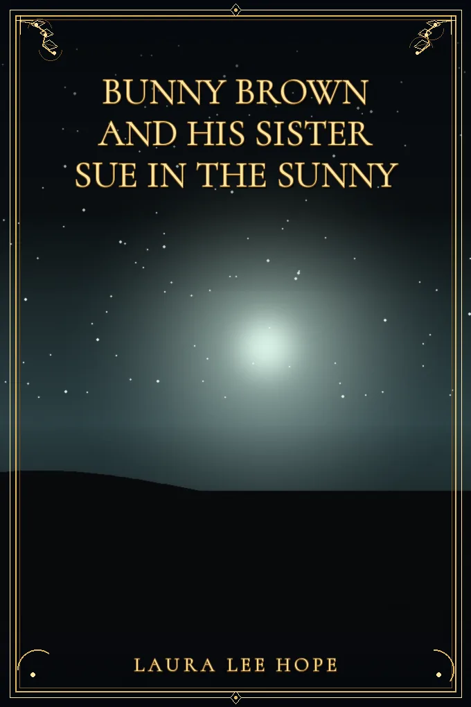 Bunny Brown and His Sister Sue in the Sunny