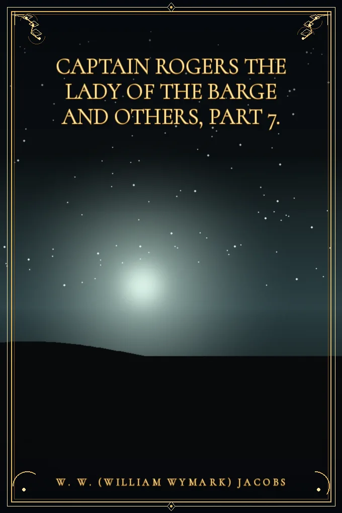 Cover of Captain Rogers The Lady of the Barge and Others, Part 7.