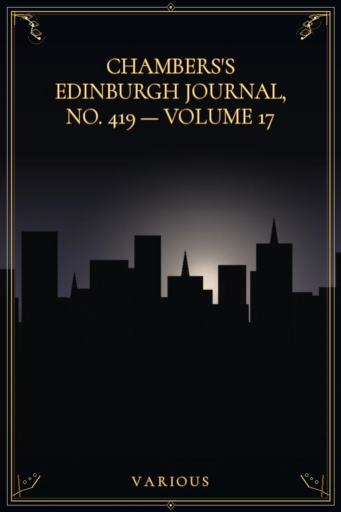 Chambers's Edinburgh Journal, No. 419 — Volume 17