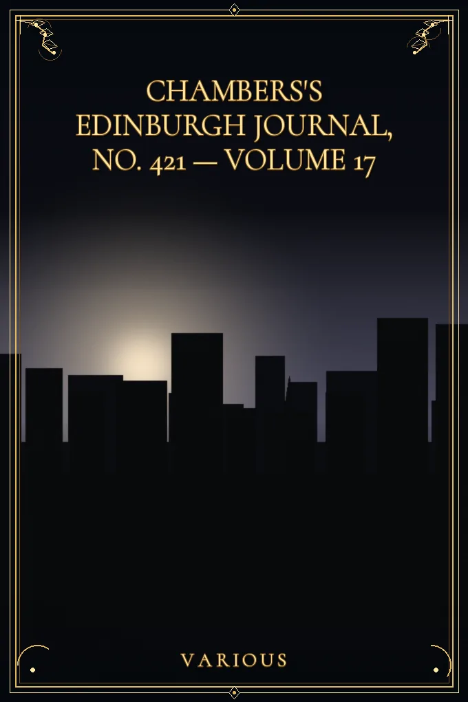 Chambers's Edinburgh Journal, No. 421 — Volume 17