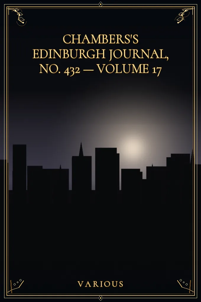 Chambers's Edinburgh Journal, No. 432 — Volume 17