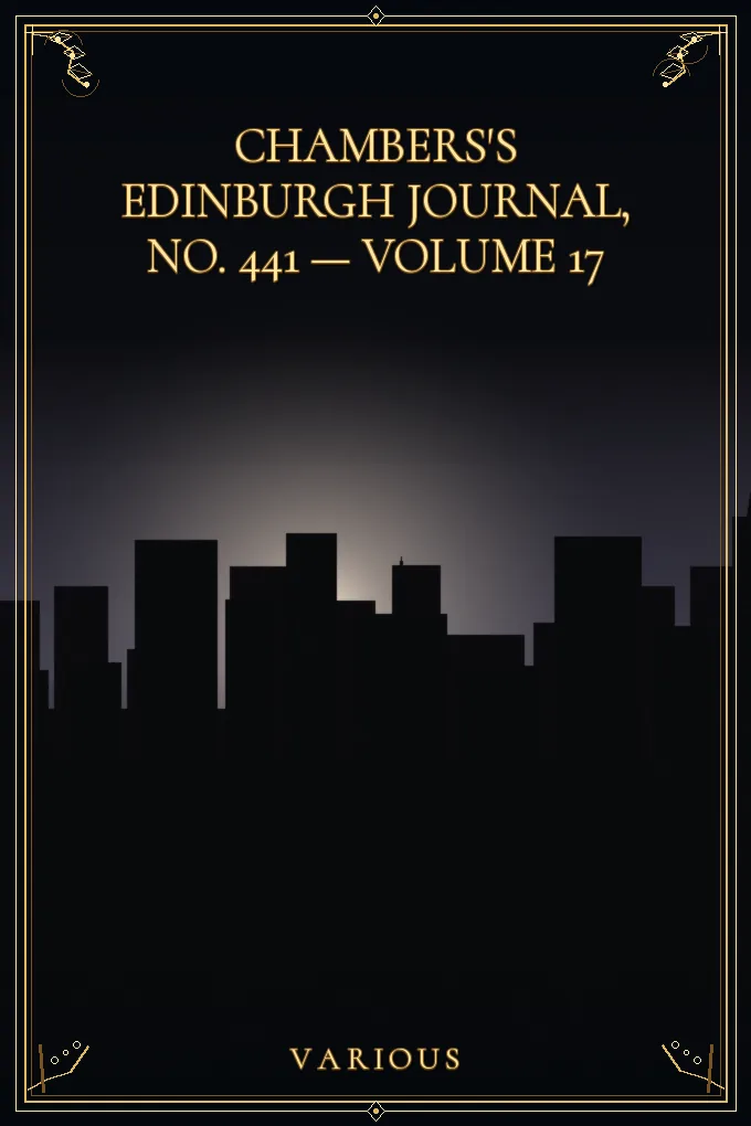 Chambers's Edinburgh Journal, No. 441 — Volume 17