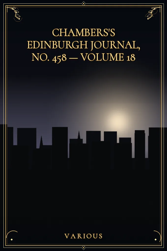 Chambers's Edinburgh Journal, No. 458 — Volume 18