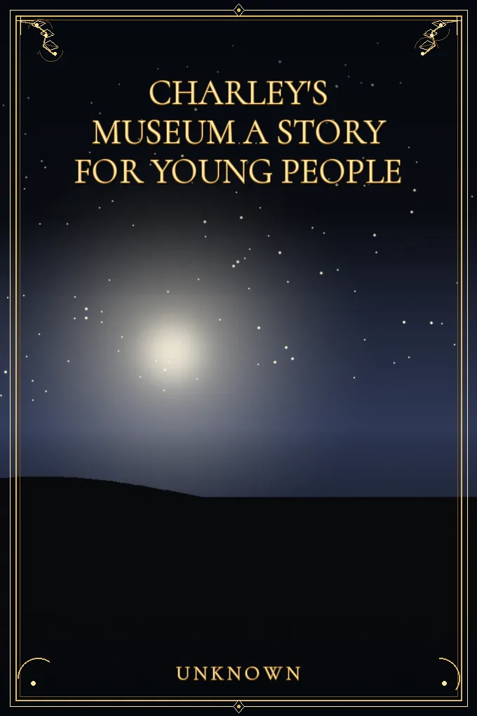 Charley's Museum A Story for Young People