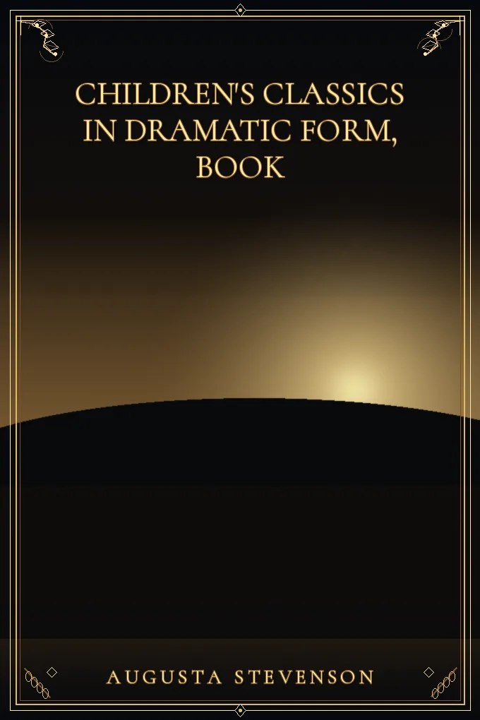 Children's Classics in Dramatic Form, Book