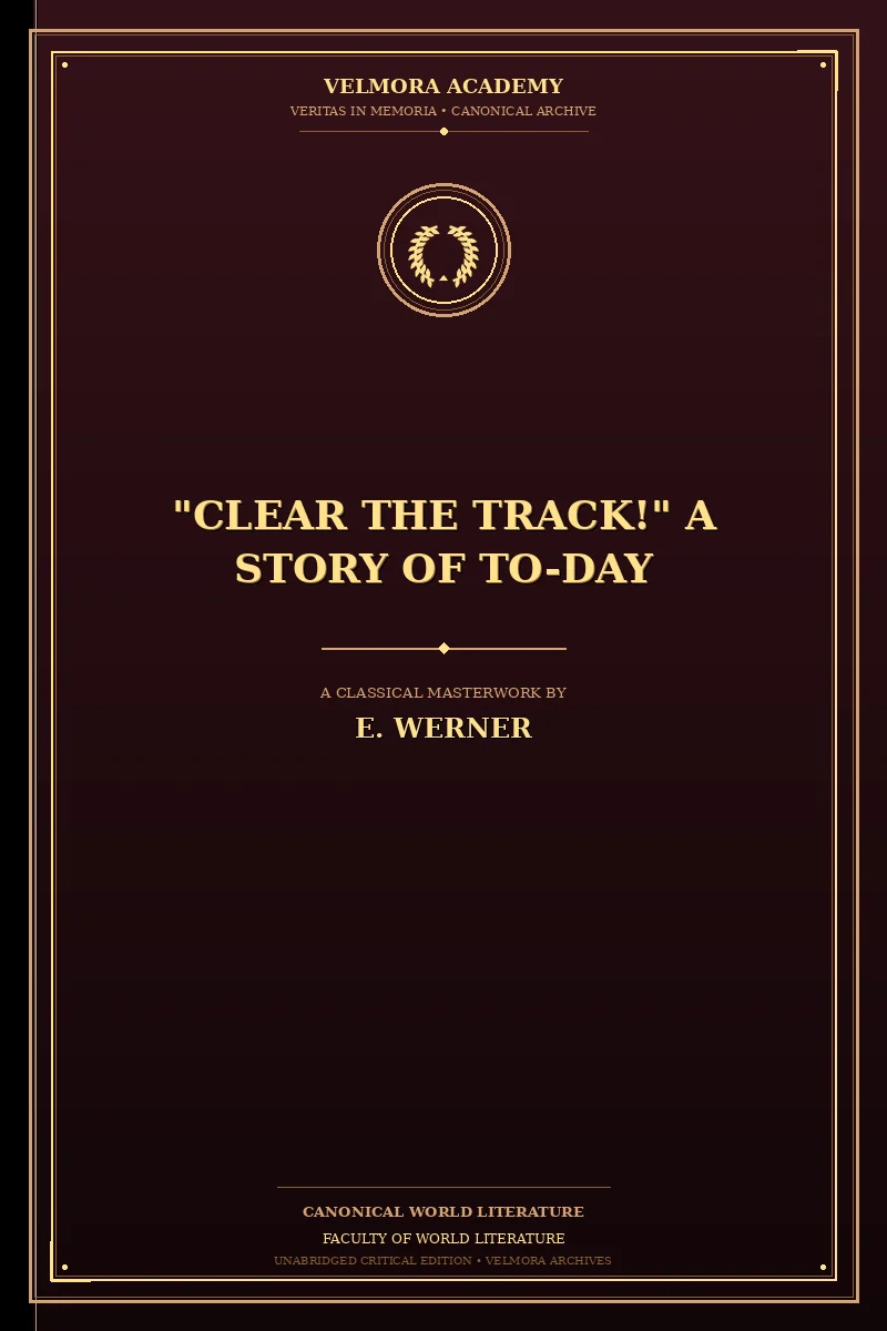 "Clear the Track!" A Story of To-day