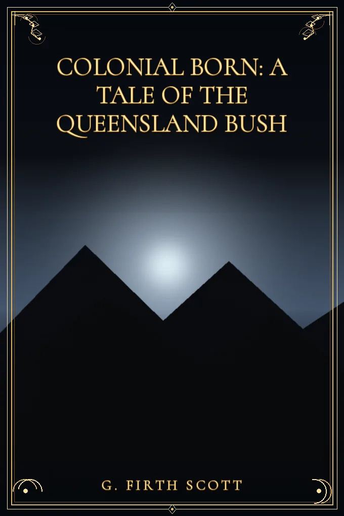 Colonial Born: A Tale of the Queensland bush