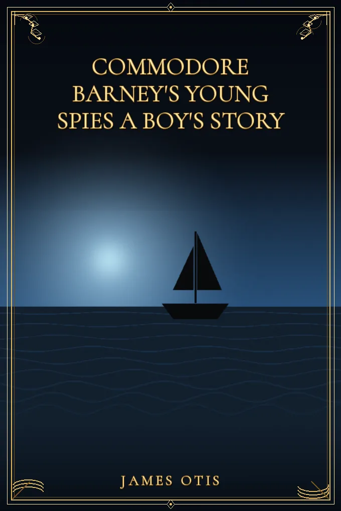 Commodore Barney's Young Spies A Boy's Story