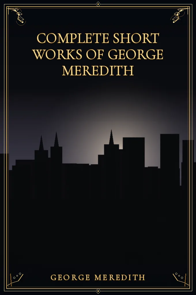 Complete Short Works of George Meredith