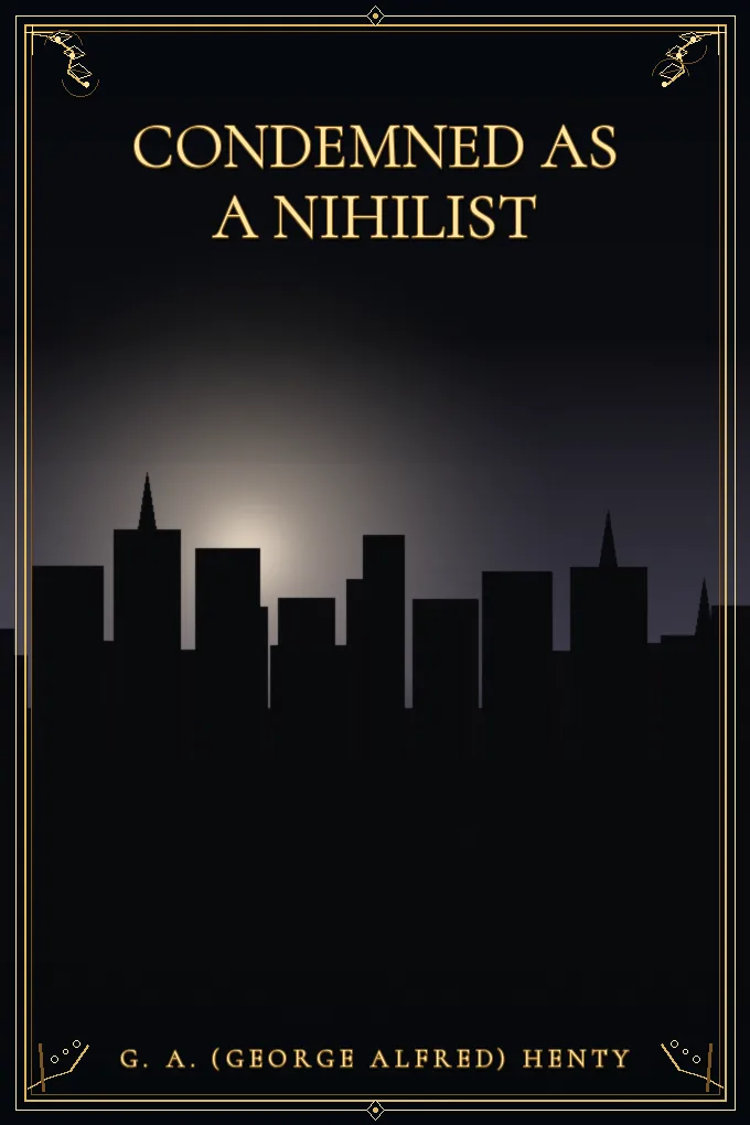 Condemned as a Nihilist
