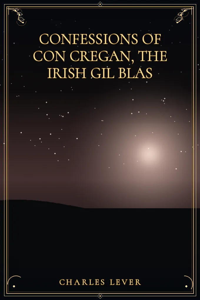 Confessions Of Con Cregan, the Irish Gil Blas