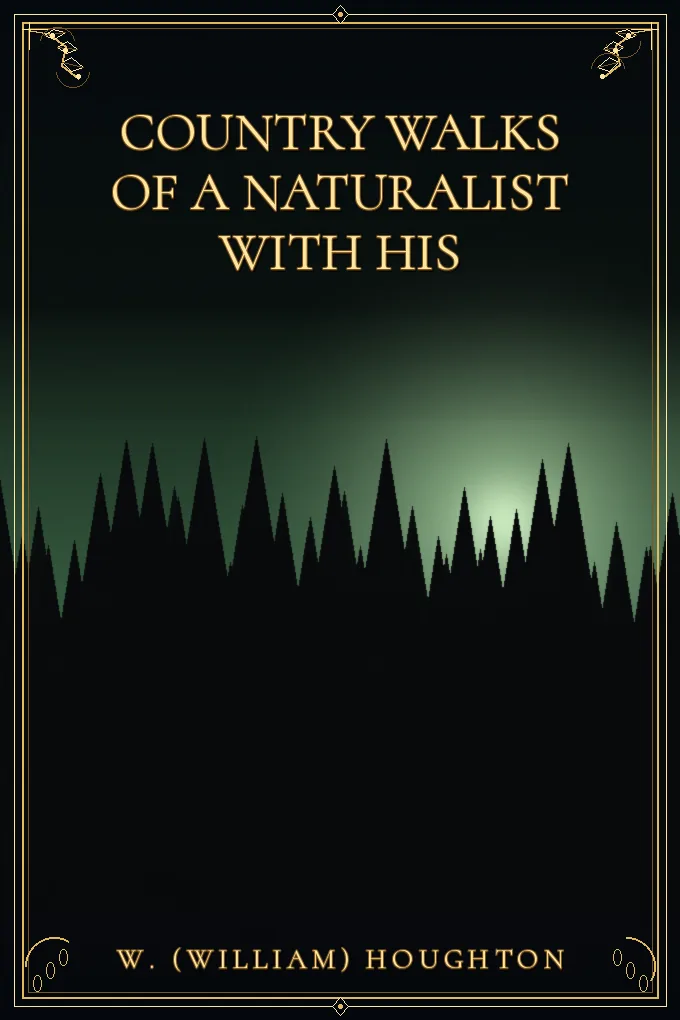 Country Walks of a Naturalist with His