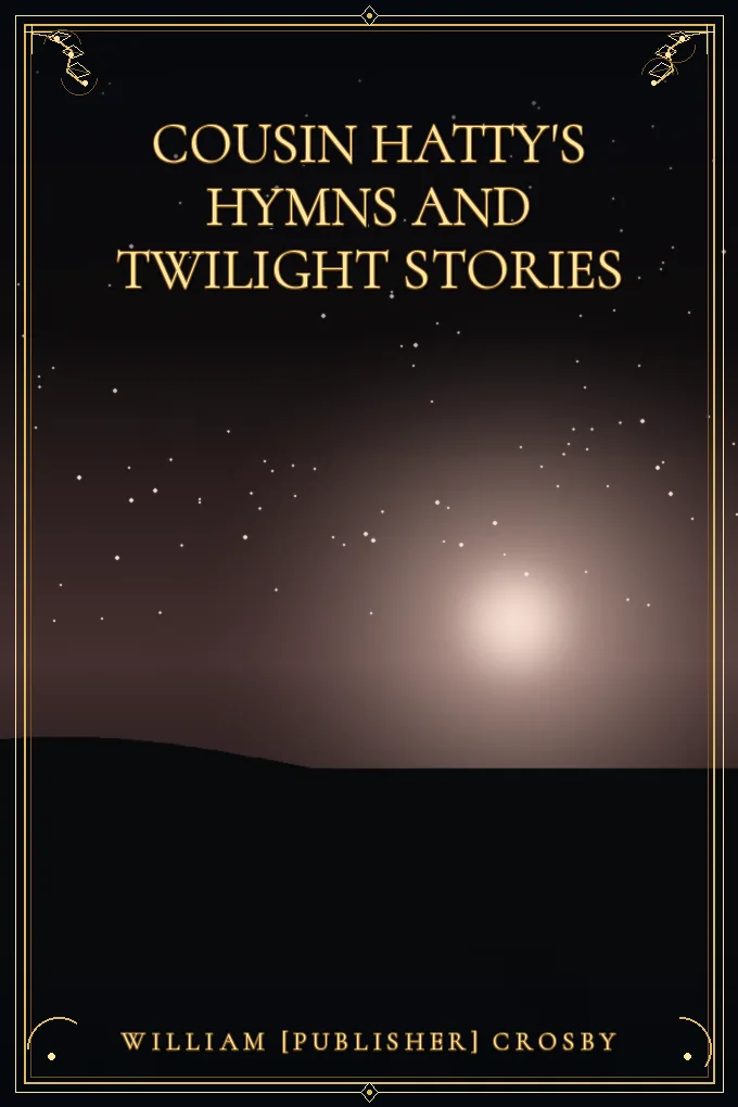 Cover of Cousin Hatty's Hymns and Twilight Stories