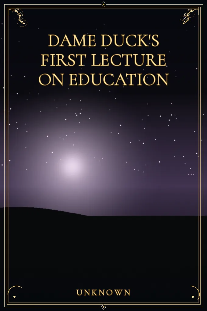 Cover of Dame Duck's First Lecture on Education