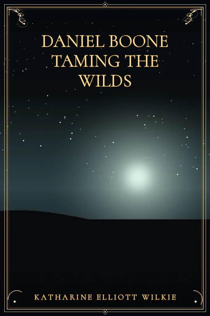 Daniel Boone Taming the Wilds