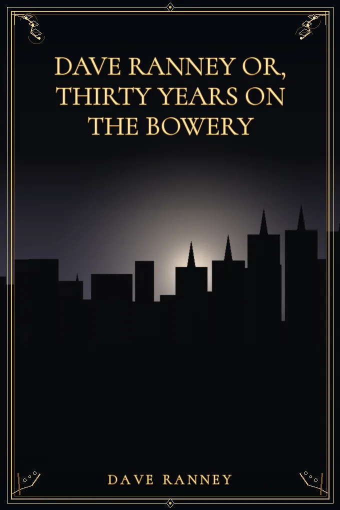 Dave Ranney Or, Thirty Years on the Bowery