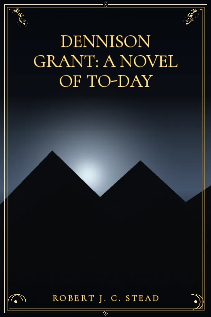 Dennison Grant: A Novel of To-day