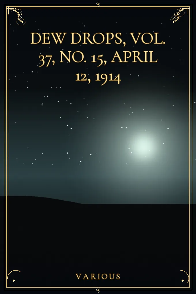 Dew Drops, Vol. 37, No. 15, April 12, 1914