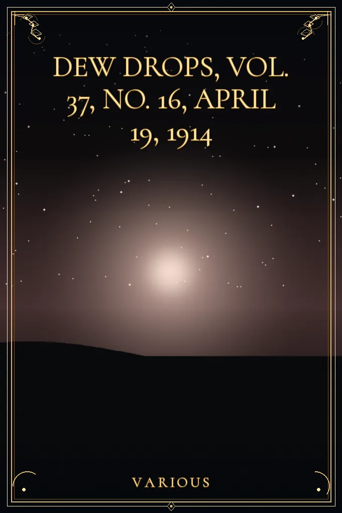 Dew Drops, Vol. 37, No. 16, April 19, 1914