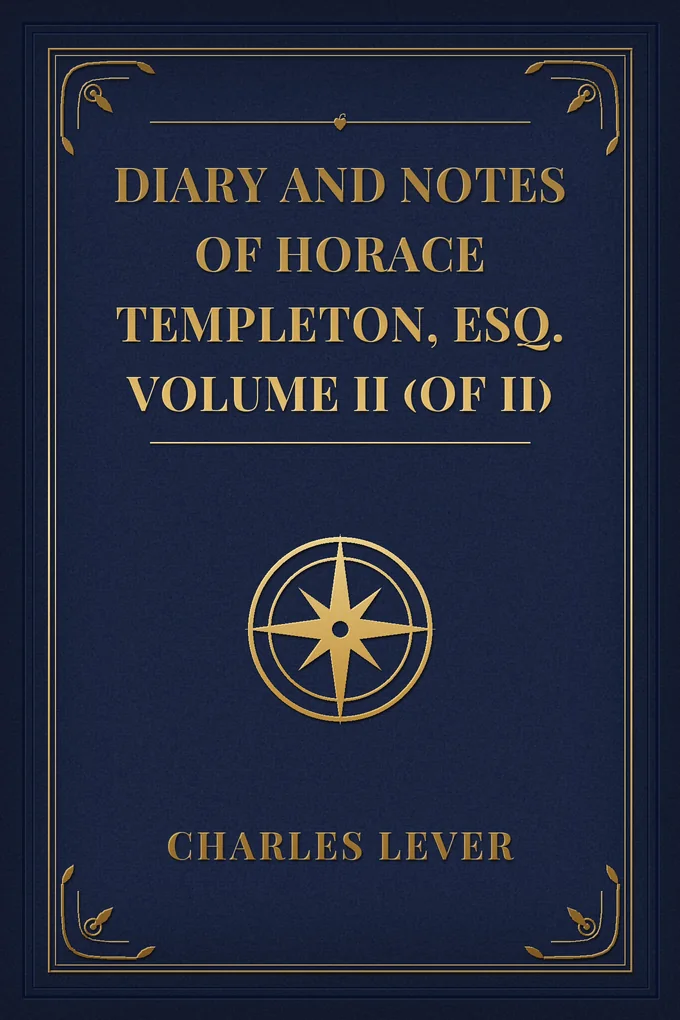 Diary And Notes Of Horace Templeton, Esq. Volume II (of II)