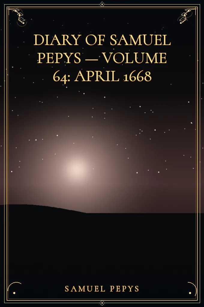 Cover of Diary of Samuel Pepys — Volume 64: April 1668