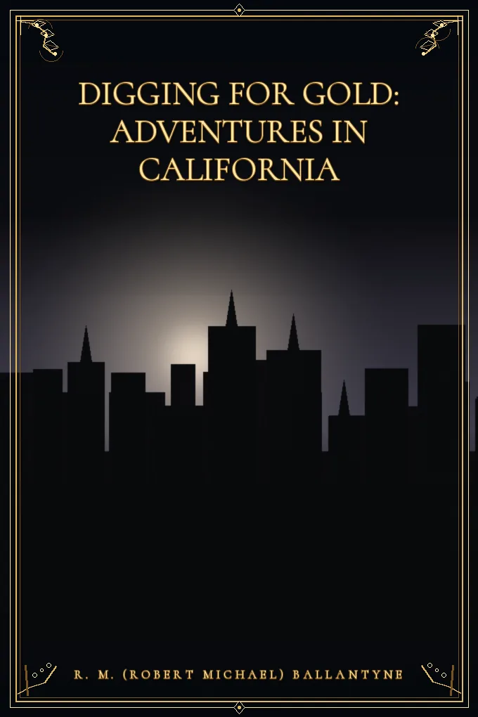 Digging for Gold: Adventures in California