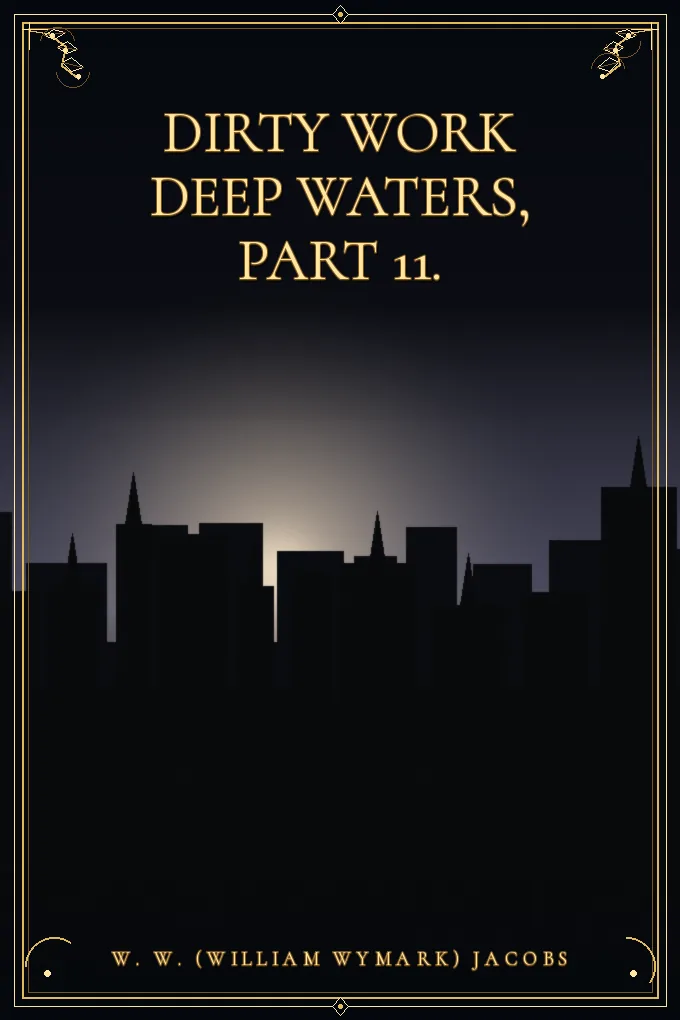 Cover of Dirty Work Deep Waters, Part 11.