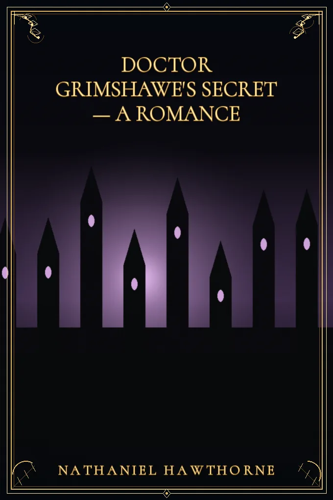 Doctor Grimshawe's Secret — a Romance