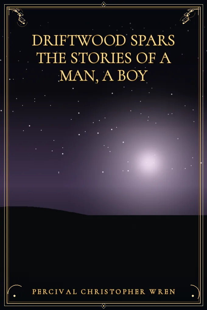 Cover of Driftwood Spars The Stories of a Man, a Boy