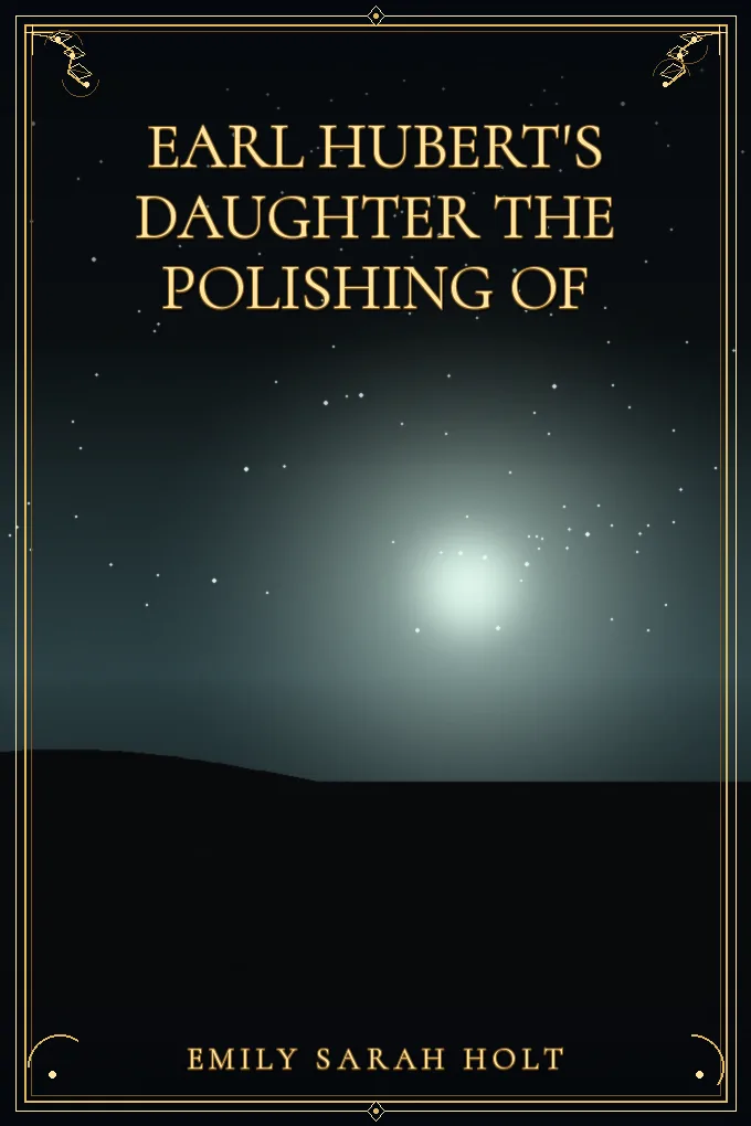 Cover of Earl Hubert's Daughter The Polishing of
