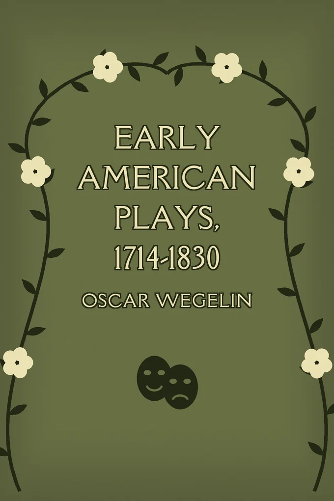 Early American Plays, 1714-1830