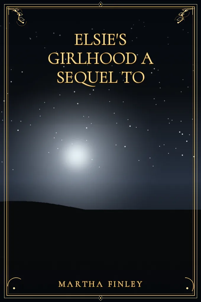 Cover of Elsie's Girlhood A Sequel to