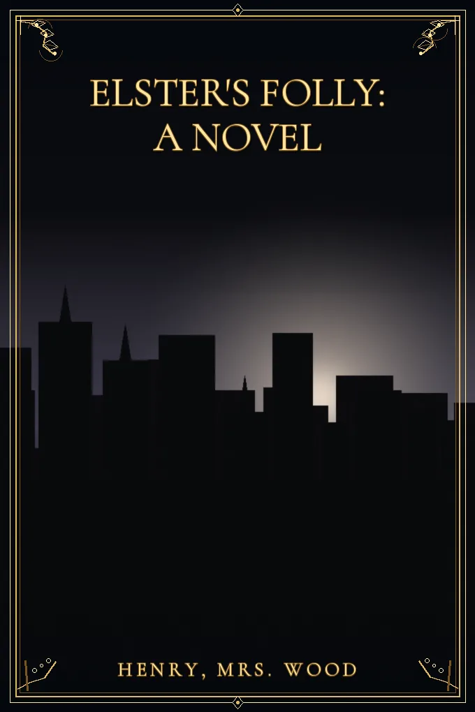 Elster's Folly: A Novel