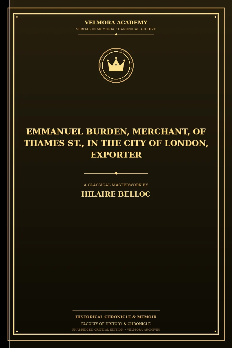 Emmanuel Burden, merchant, of Thames St., in the city of London, exporter