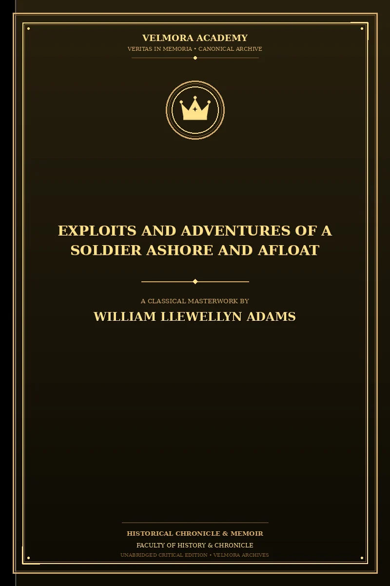 Exploits and Adventures of a Soldier Ashore and Afloat