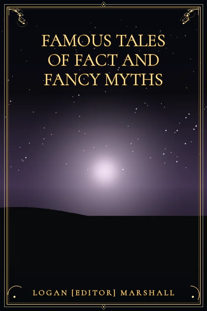 Famous Tales of Fact and Fancy Myths