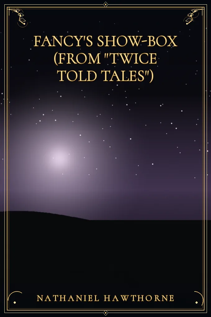 Cover of Fancy's Show-Box (From "Twice Told Tales")